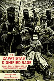The Zapatistas' dignified rage : final public speeches of Subcommander Marcos cover image