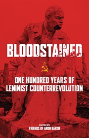 Bloodstained : One Hundred Years of Leninist Counterrevolution cover image