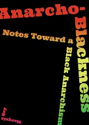 Anarcho-blackness : notes toward a Black anarchism cover image