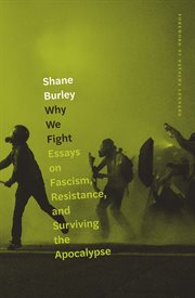 Why we fight. Essays on Fascism, Resistance, and Surviving the Apocalypse cover image