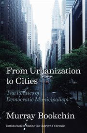 From Urbanization to Cities : The Politics of Democratic Municipalism cover image