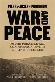 War and peace : on the principle and constitution of the rights of peoples cover image