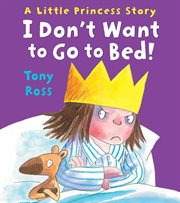 I don't want to go to bed! cover image