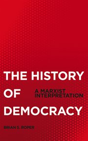 The history of democracy : a Marxist interpretation cover image
