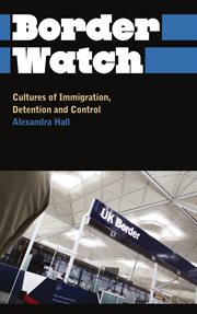 Border watch : cultures of immigration, detention and control cover image