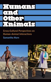 Humans and other animals : cross-cultural perspectives on human-animal interactions cover image