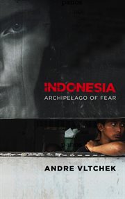 Indonesia : archipelago of fear cover image