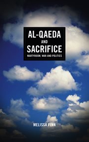 Al-Qaeda and sacrifice : martyrdom, war and politics cover image