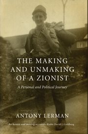 The making and unmaking of a Zionist : a personal and political journey cover image