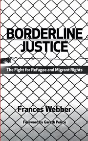 Borderline justice : the fight for refugee and migrant rights cover image