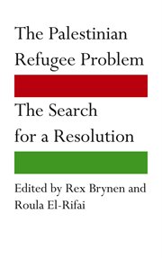 The Palestinian Refugee Problem : the Search for a Resolution cover image