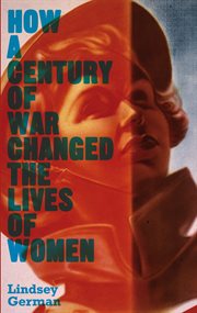 How a century of war changed the lives of women cover image