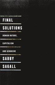 Final solutions : human nature, capitalism and genocide cover image