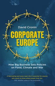 Corporate Europe : how big business sets policies on food, climate and war cover image