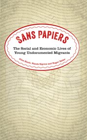 Sans papiers : the social and economic lives of young undocumented migrants cover image