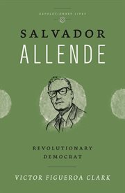 Salvador Allende : revolutionary democrat cover image