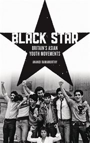Black star : Britain's Asian youth movements cover image