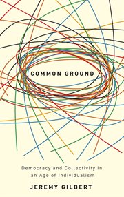 Common ground : democracy and collectivity in an age of individualism cover image
