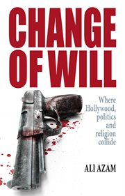 Change of will : where Hollywood, politics and religion collide cover image