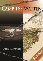 Camp 165 Watten : Scotland's most secretive prisoner of war camp cover image