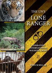 The UN's lone ranger : combating International wildlife crime cover image