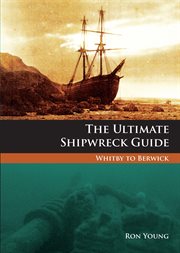 The ultimate shipwreck guide : Whitby to Berwick cover image