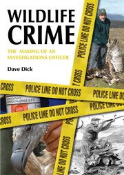 Wildlife crime : the making of an investigations officer cover image