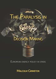 The Paralysis in Energy Decision Making : European Energy Policy in Crisis cover image