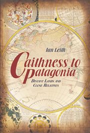 Caithness to Patagonia : distant lands and close relatives cover image