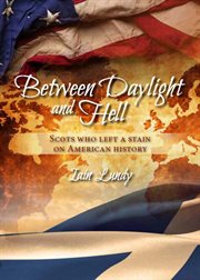 Between daylight and hell : Scots who left a stain on American history cover image