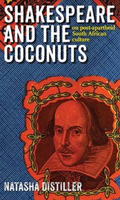 Shakespeare and the coconuts : on post-apartheid South African culture cover image