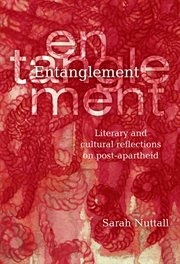 Entanglement : literary and cultural reflections on post apartheid cover image