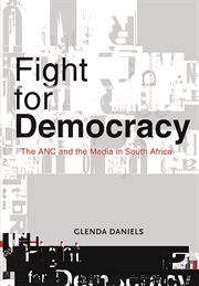 Fight for democracy : the ANC and the media in South Africa cover image