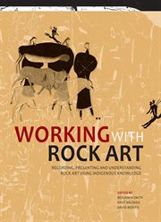 Working with rock art : recording, presenting and understanding rock art using indigenous knowledge cover image