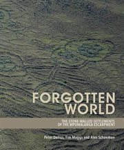 Forgotten world : the stone walled settlements of the Mpumalanga Escarpment cover image