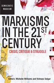 Marxisms in the 21st Century : Crisis, Critique & Struggle cover image