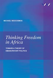 Thinking freedom in Africa : toward a theory of emancipatory politics cover image