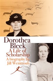 Dorothea Bleek : a life of scholarship cover image