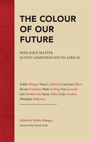The colour of our future : does race matter in post-apartheid South Africa? cover image