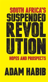 South Africa's suspended revolution : hopes and prospects cover image