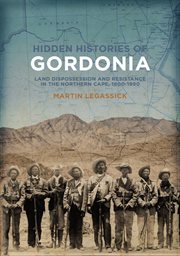 Hidden histories of Gordonia : land dispossesion and resistance in the Northern Cape, 1800-1990 cover image