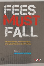 Fees must fall : student revolt, decolonisation and governance in South Africa cover image