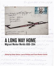 A long way home : migrant worker worlds, 1800-2014 cover image