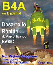 B4a en español. Desarrollo Rápido de App utilizando BASIC cover image