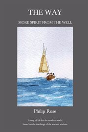 The way : more spirit from the well : a way of life for the modern world based on the teachings of the ancient wisdom cover image