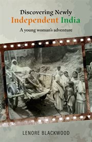 Discovering Newly Independent India : A Young Woman's Adventure cover image