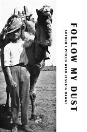 Follow my dust! : a biography of Arthur Upfield cover image