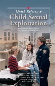 Child Sexual Exploitation Quick Reference E-Book : For Healthcare, Social Service, and Law Enforcement Professionals cover image