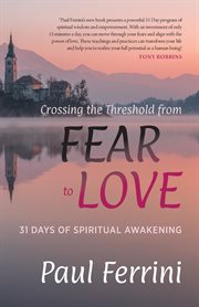 Crossing the threshold from fear to love. 31 Days of Spiritual Awakening cover image