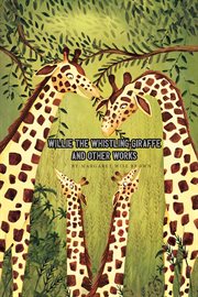 Willie the whistling giraffe and other works cover image